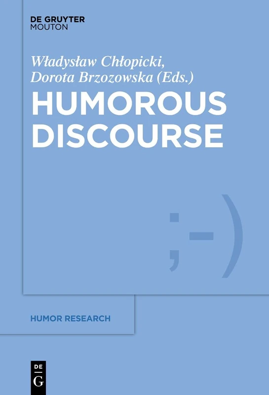 Humorous Discourse: 11 (Humor Research [HR], 11)