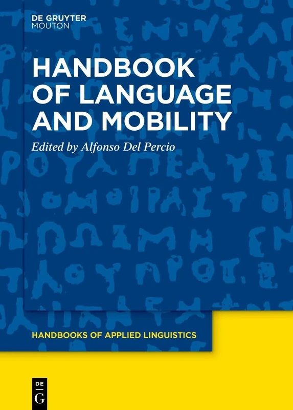 Handbook of Language and Mobility: 19 (Handbooks of Applied Linguistics [HAL], 19)