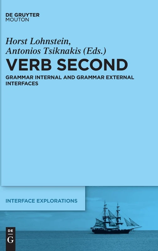 Verb Second: Grammar Internal and Grammar External Interfaces: 34 (Interface Explorations [IE], 34)