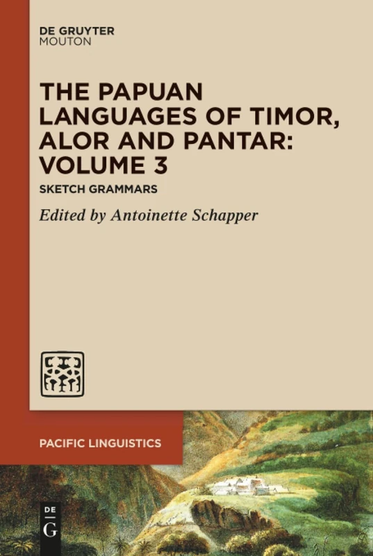 The Papuan Languages of Timor, Alor and Pantar: Volume 3: Sketch Grammars: 660 (Pacific Linguistics [PL], 660)