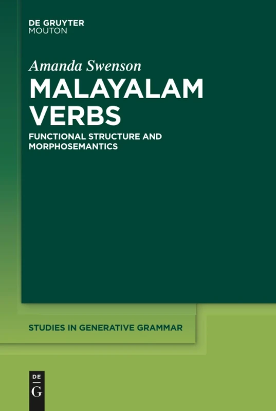 Malayalam Verbs: Functional Structure and Morphosemantics: 137 (Studies in Generative Grammar [SGG], 137)