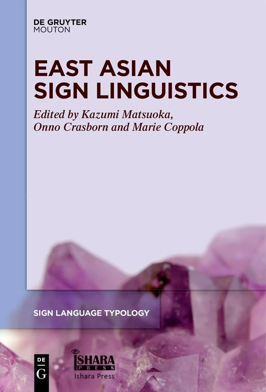 East Asian Sign Linguistics: 10 (Sign Language Typology [SLT], 10)