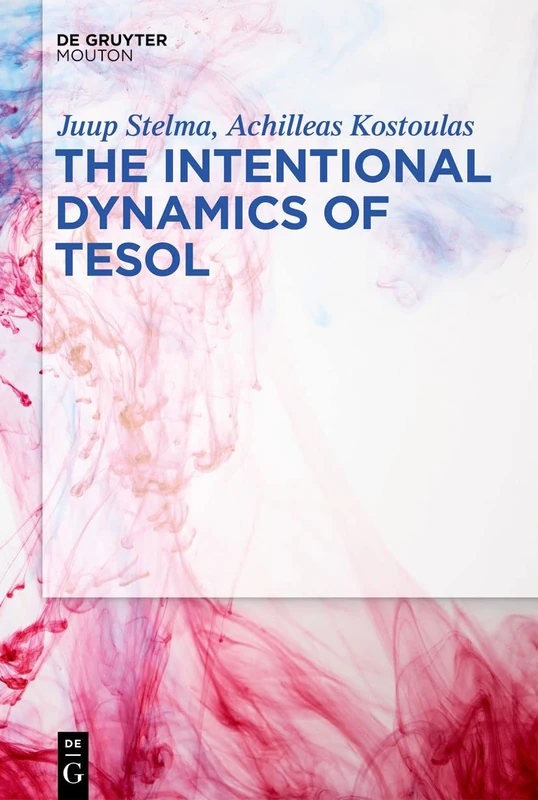 The Intentional Dynamics of TESOL (Trends in Applied Linguistics [tal], 29)