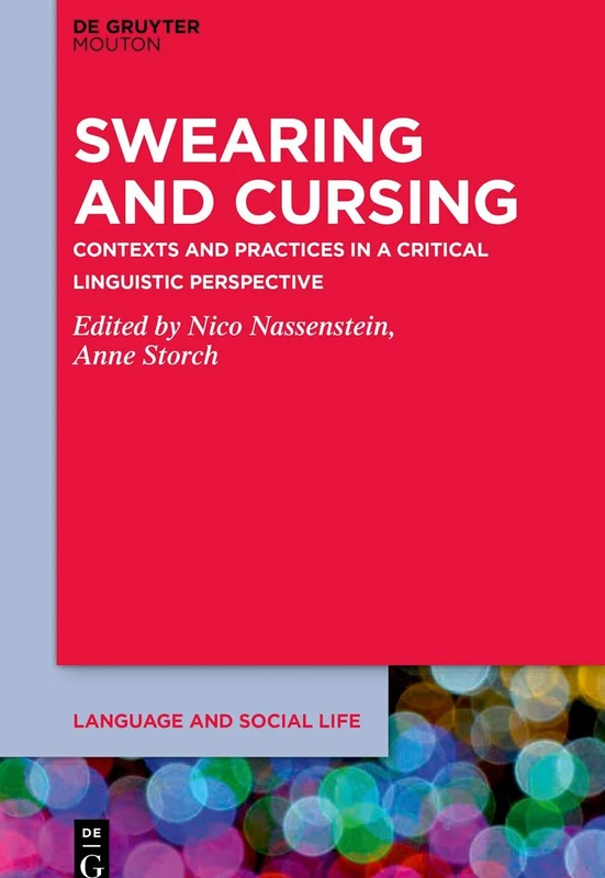Swearing and Cursing: Contexts and Practices in a Critical Linguistic Perspective: 22 (Language and Social Life [LSL], 22) - Image 1