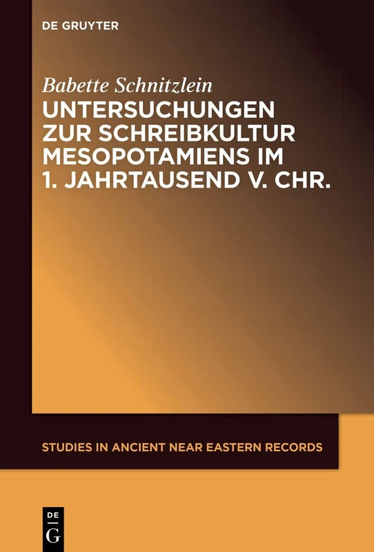 Untersuchungen zur Schreibkultur Mesopotamiens im 1. Jahrtausend v. Chr.: 29 (Studies in Ancient Near Eastern Records (Saner))