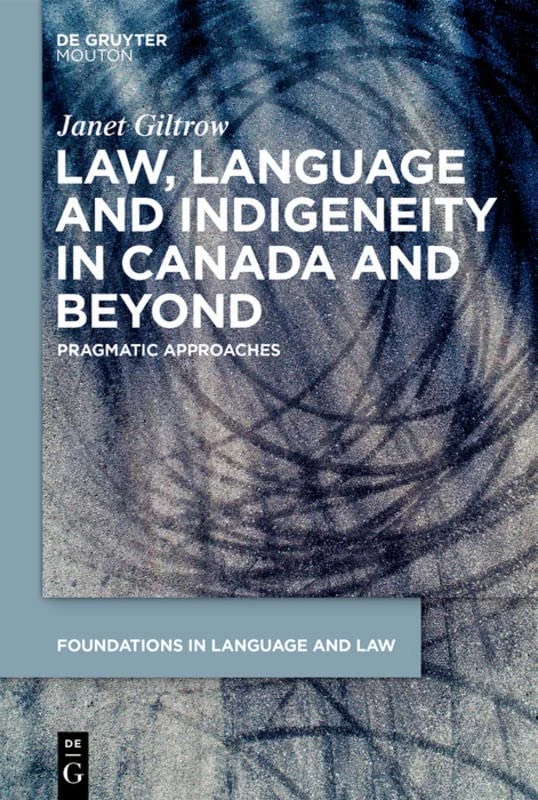 Sharp Dealing: Pragmatics of White Legal Response to Indigeneity in Canada, 18th Century - 21st Century (Foundations in Language and Law [FLL], 4) - Image 1