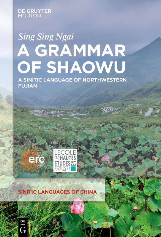 De Gruyter Mouton - A Grammar of Shaowu: Sinitic Languages 5