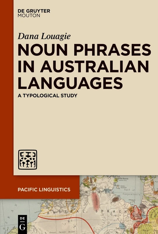 Noun Phrases in Australian Languages: A Typological Study: 662 (Pacific Linguistics [PL], 662)