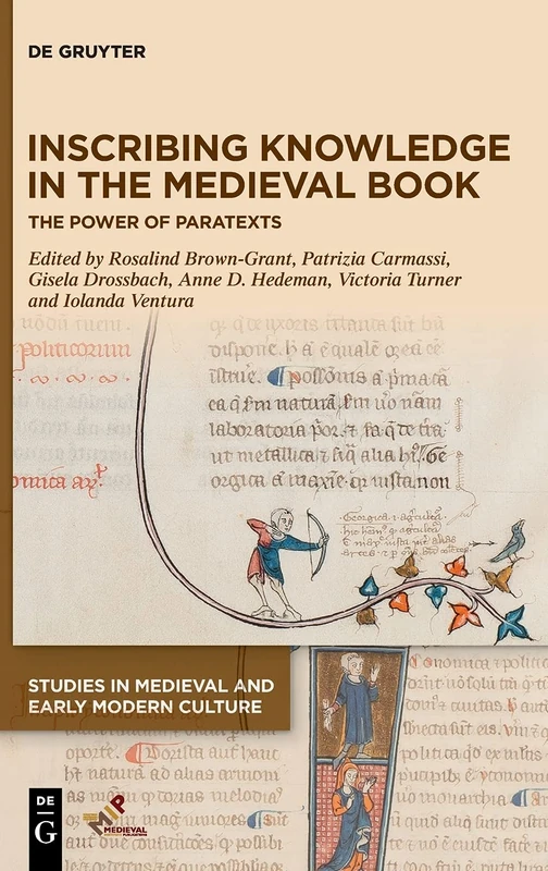 Inscribing Knowledge in the Medieval Book: The Power of Paratexts: 66 (Studies in Medieval and Early Modern Culture)