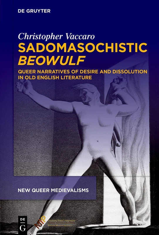 Sadomasochistic Beowulf: Queer Narratives of Desire and Dissolution in Old English Literature: 3 (New Queer Medievalisms) - Image 1