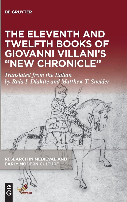 The Eleventh and Twelfth Books of Giovanni Villani’s “New Chronicle”: 31 (Research in Medieval and Early Modern Culture)