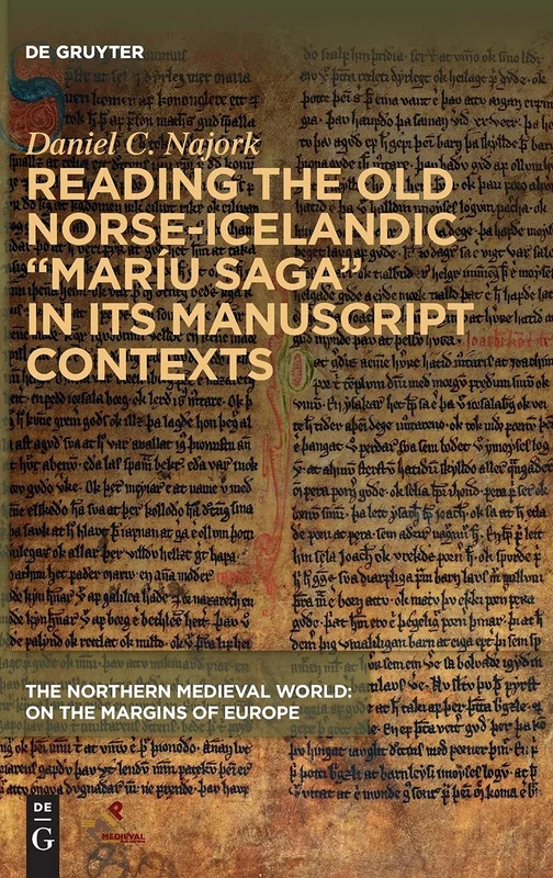 Reading the Old Norse-Icelandic “Maríu saga” in Its Manuscript Contexts (The Northern Medieval World: On the Margins of Europe)