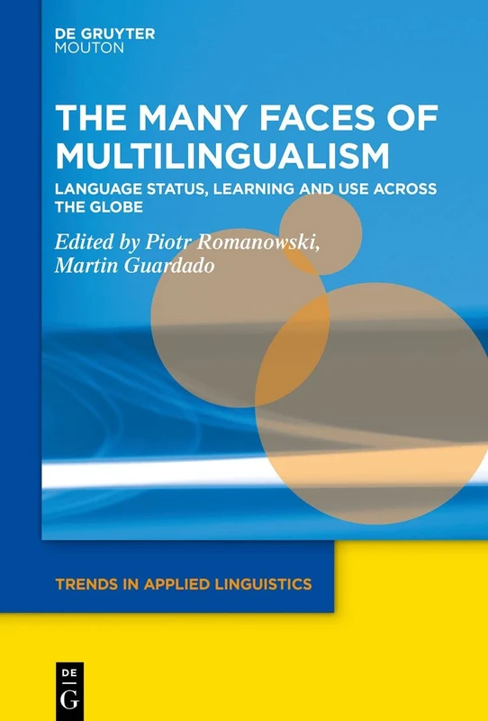 The Many Faces of Multilingualism: Language Status, Learning and Use Across Contexts: 33 (Trends in Applied Linguistics [TAL], 33)