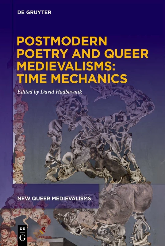 Postmodern Poetry and Queer Medievalisms: Time Mechanics: 2