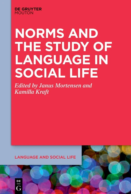 Norms and the Study of Language in Social Life: 24 (Language and Social Life [LSL], 24)