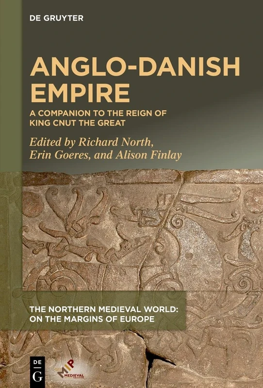 Anglo-Danish Empire: A Companion to the Reign of King Cnut the Great (The Northern Medieval World)