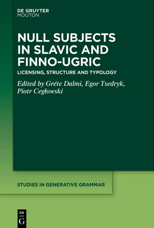 Null Subjects in Slavic and Finno-Ugric: Licensing, Structure and Typology: 145 (Studies in Generative Grammar [SGG], 145)