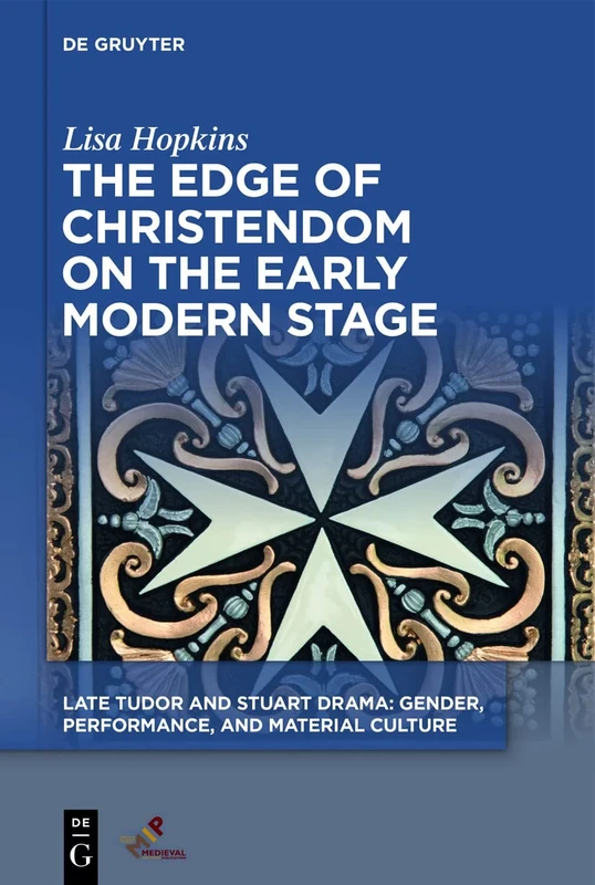 The Edge of Christendom on the Early Modern Stage (Late Tudor and Stuart Drama)