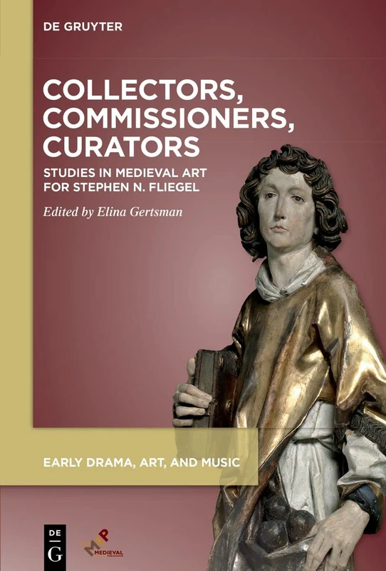 Collectors, Commissioners, Curators: Studies in Medieval Art for Stephen N. Fliegel (Early Drama, Art, and Music) - Image 1