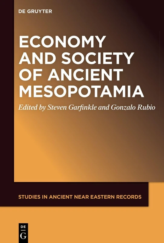 Economy and Society of Ancient Mesopotamia: 35 (Studies in Ancient Near Eastern Records (SANER), 35)