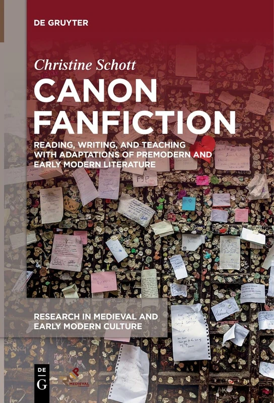 Canon Fanfiction: Reading, Writing, and Teaching with Adaptations of Premodern and Early Modern Literature: 36 (Research in Medieval and Early Modern Culture, 36)