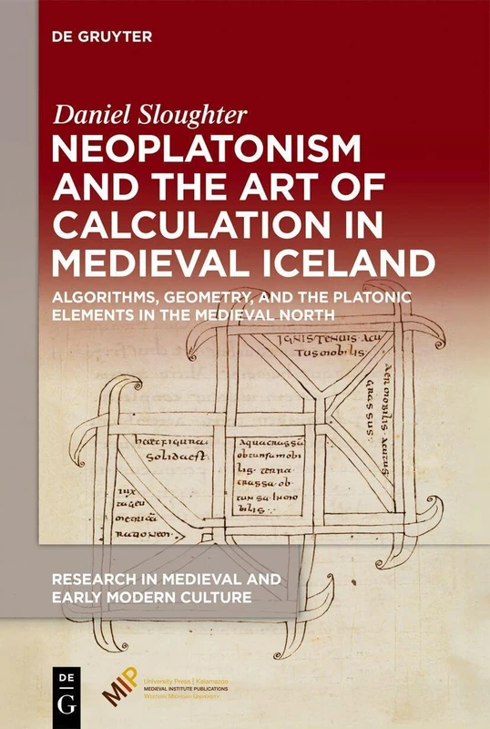 Neoplatonism and the Art of Calculation in Medieval Iceland: Algorithms, Geometry, and the Platonic Elements in the Medieval North (Research in Medieval and Early Modern Culture, 41) - Image 1