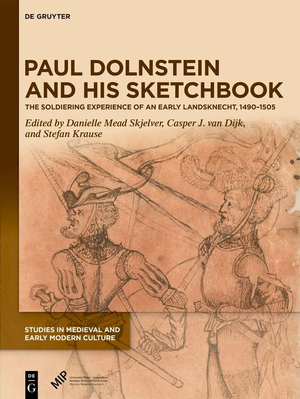 Paul Dolnstein and His Sketchbook: The Soldiering Experience of an Early Landsknecht, 1490–1505 (Studies in Medieval and Early Modern Culture, 92) - Image 1