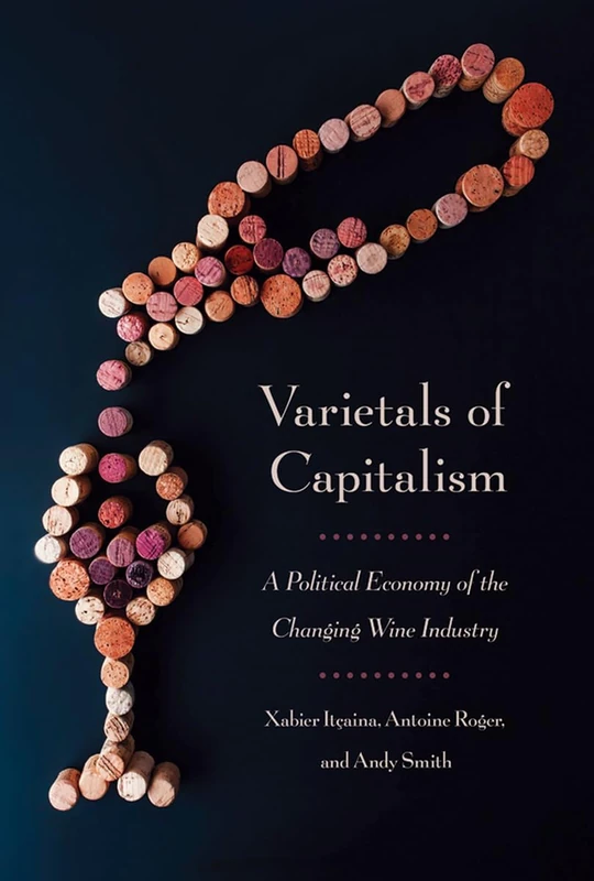 Varietals of Capitalism: A Political Economy of the Changing Wine Industry (Cornell Studies in Political Economy) - Image 1
