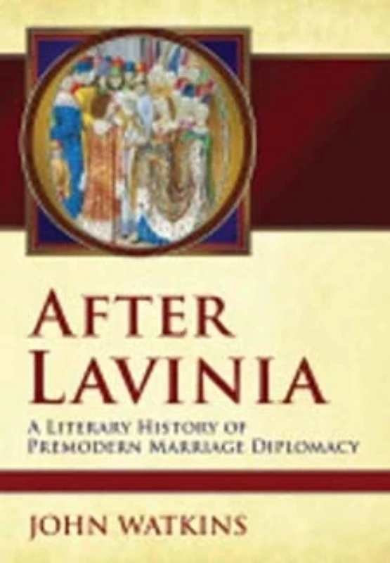 After Lavinia: A Literary History of Premodern Marriage Diplomacy - Image 1