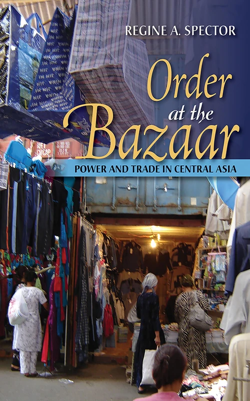 Order at the Bazaar: Power and Trade in Central Asia - Image 1