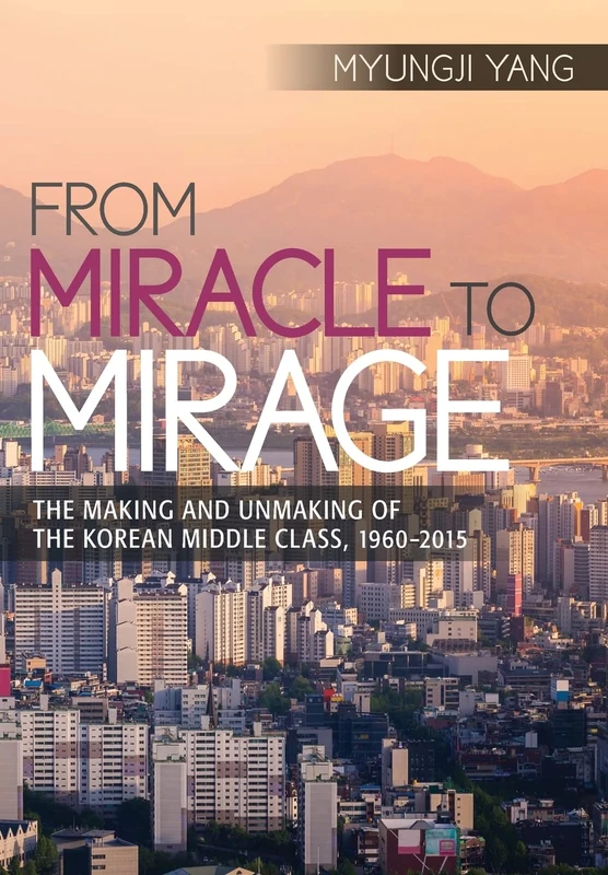 From Miracle to Mirage: The Making and Unmaking of the Korean Middle Class, 1960-2015 - Image 1