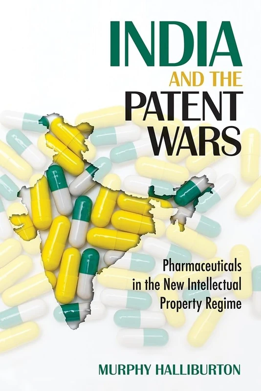 India and the Patent Wars: Pharmaceuticals in the New Intellectual Property Regime (The Culture and Politics of Health Care Work) - Image 1