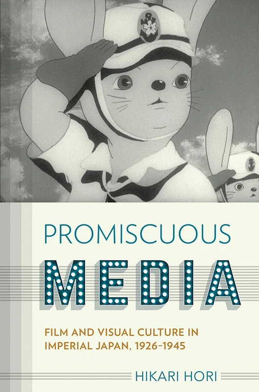 Promiscuous Media: Film and Visual Culture in Imperial Japan, 1926-1945 (Studies of the Weatherhead East Asian Institute, Columbia University) - Image 1