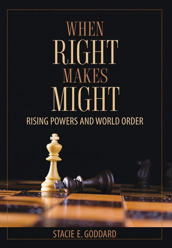 When Right Makes Might: Rising Powers and World Order (Cornell Studies in Security Affairs) - Image 1