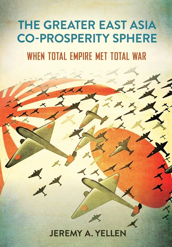 The Greater East Asia Co-Prosperity Sphere: When Total Empire Met Total War (Studies of the Weatherhead East Asian Institute, Columbia University) - Image 1