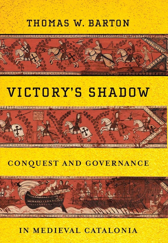 Victory's Shadow: Conquest and Governance in Medieval Catalonia