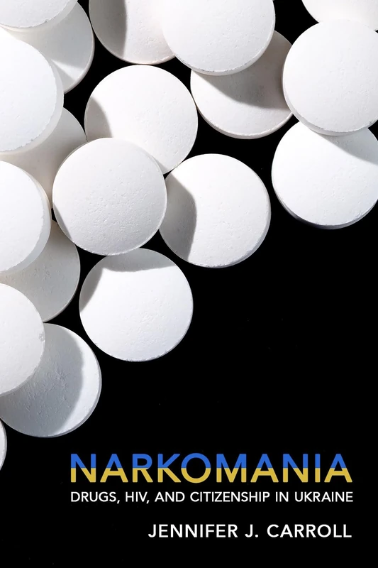 Narkomania: Drugs, HIV, and Citizenship in Ukraine - Image 1