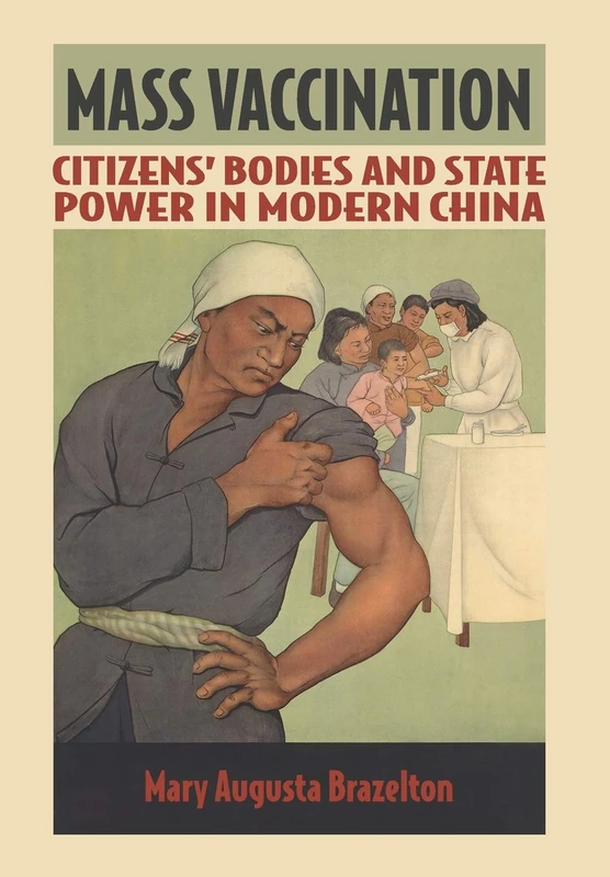 Mass Vaccination: Citizens' Bodies and State Power in Modern China (Studies of the Weatherhead East Asian Institute, Columbia University)