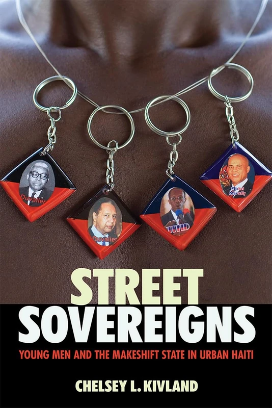 Street Sovereigns: Young Men and the Makeshift State in Urban Haiti - Image 1