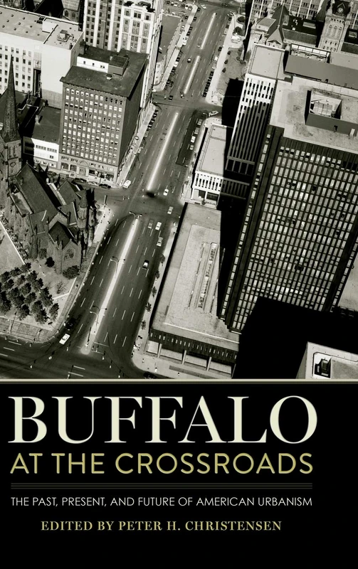 Buffalo at the Crossroads: The Past, Present, and Future of American Urbanism