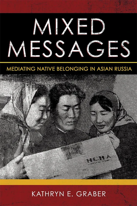 Mixed Messages: Mediating Native Belonging in Asian Russia - Image 1