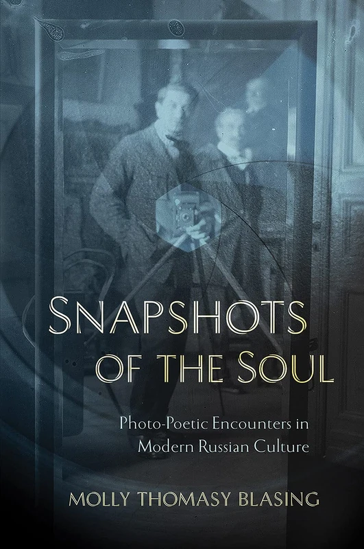 Snapshots of the Soul: Photo-Poetic Encounters in Modern Russian Culture - Image 1
