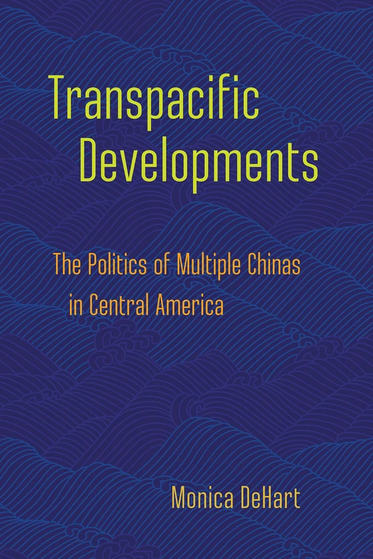 Transpacific Developments: The Politics of Multiple Chinas in Central America - Image 1