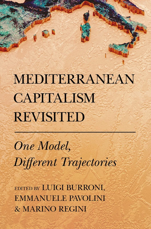 Mediterranean Capitalism Revisited: One Model, Different Trajectories (Cornell Studies in Political Economy)