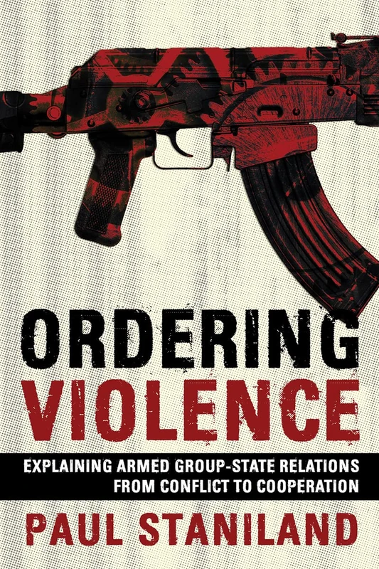 Ordering Violence: Explaining Armed Group-State Relations from Conflict to Cooperation - Image 1