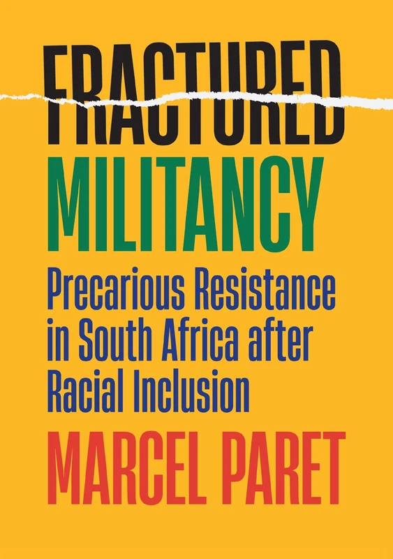 Fractured Militancy: Precarious Resistance in South Africa after Racial Inclusion - Image 1