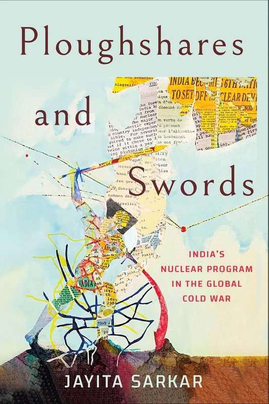 Ploughshares and Swords: India's Nuclear Program in the Global Cold War - Image 1