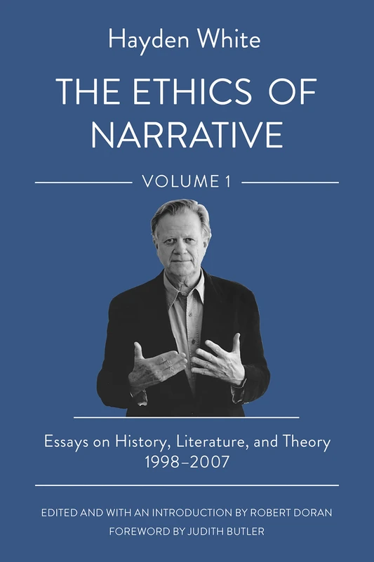 The Ethics of Narrative: Essays on History, Literature, and Theory, 1998–2007: 1