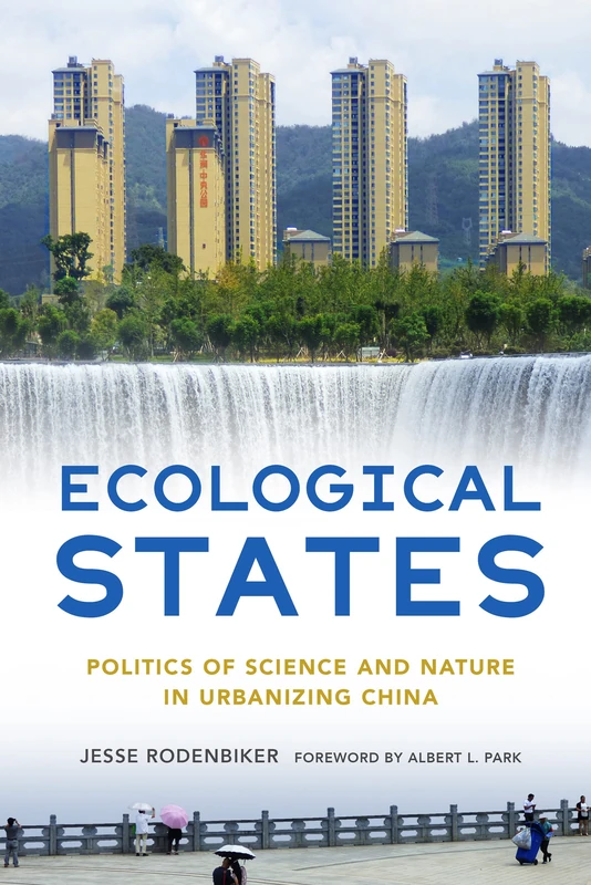 Ecological States: Politics of Science and Nature in Urbanizing China (The Environments of East Asia)