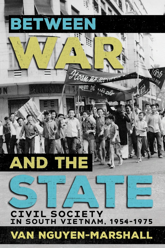 Between War and the State: Civil Society in South Vietnam, 1954–1975